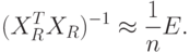 (X_R^TX_R)^{-1}\approx\frac{1}{n}E.