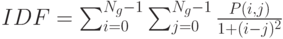 IDF=\sum_{i=0}^{N_g-1}\sum_{j=0}^{N_g-1}\frac{P(i,j)}{1+(i-j)^2}
