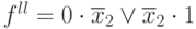 f^{ll} = 0 \cdot  \overline{x}_{2} \vee  \overline{x}_{2} \cdot  1