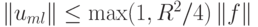 \left\|{u_{ml}}\right\| \le \max (1, {{R^2}/4}) \left\|{f}\right\|