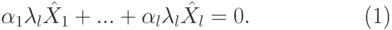 \begin{equation}\label{tristeloj}
\alpha_1\lambda_l\hat X_1+...+\alpha_l\lambda_l \hat X_l=0.
\end{equation}