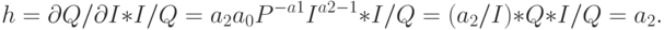 h = \partial Q/\partial I*I/Q = a_2 a_0 P^{ - a1} I^{a2 - 1} *I/Q = (a_2 /I)*Q*I/Q = a_2 .