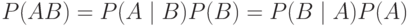 P(AB)=P(A \mid B) P(B)=P(B \mid A) P(A)