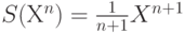 S(Х^n) = \frac{1}{n+1}X^{n+1}