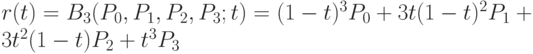 r(t) = B_3(P_0, P_1, P_2, P_3; t) = (1 - t)^3P_0 + 3t(1 - t)^2P_1 + 3t^2(1 - t)P_2 + t^3P_3