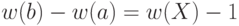 w(b)-w(a)=w(X)-1