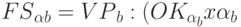 \black \cyr{FS}_{\alpha \cyr{b}} = \cyr{VP}_{\cyr{b}} : (OK_{\alpha_{\cyr{b}}} x \alpha_{\cyr{b}}