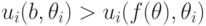 u_i(b,\theta_i) > u_i(f(\mathbf\theta), \theta_i)