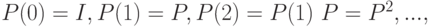 P(0)=I,P(1)=P,P(2)=P(1)\text{ }P=P^2,...,