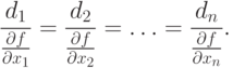 \frac{d_1}{\frac{\partial f}{\partial x_1}} =
\frac{d_2}{\frac{\partial f}{\partial x_2}} = \ldots =
\frac{d_n}{\frac{\partial f}{\partial x_n}} .