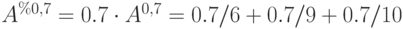 A^{%0,7}=0.7cdot A^{0,7}=0.7/6+0.7/9+0.7/10