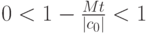 0<1-\frac{Mt}{|c_0|}<1