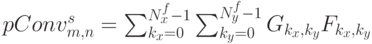 pConv^s_{m,n}=\sum^{N^f_x-1}_{k_x=0} \sum^{N^f_y-1}_{k_y=0} G_{k_x,k_y} F_{k_x,k_y}