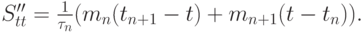 $  {S^{\prime\prime}_{tt} = \frac {1}{\tau_n}(m_n (t_{n + 1} - t) + m_{n + 1} (t - t_n)).}  $