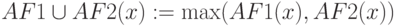 AF1\cup AF2(x):=\max(AF1(x),AF2(x))