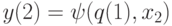 y(2)= \psi (q(1),x_{2})