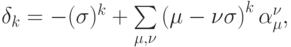 \delta_k = - (\sigma)^{k} + \sum\limits_{{\mu},{\nu}}{\left({{\mu}- 
{\nu}{\sigma}}\right)^{k}{\alpha}_{\mu}^{\nu}},