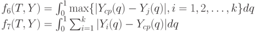f_6(T,Y)= \int_0^1 \max \{|Y_{cp}(q)-Y_j(q)|,i=1,2, \dots, k\} dq\\
f_7(T,Y)= \int_0^1 \sum^k_{i=1}|Y_i(q)-Y_{cp}(q)|dq