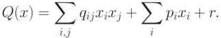 Q(x) =  \sum_{i,j}q_{ij}x_{i}x_{j} + \sum_{i} p_{i}x_{i}+r.