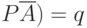 $P\overline A)=q$