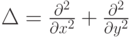 \Delta = \frac{{\partial}^2}{\partial x^2}+\frac{{\partial}^2}{\partial y^2}