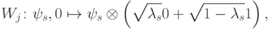 W_j\colon \ket{\psi_s,0}\mapsto \ket{\psi_s}\otimes \left(\sqrt{\lambda_s}\ket0 +\sqrt{1-\lambda_s}\ket1\right),