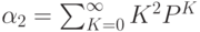 \alpha_2= \sum_{K=0}^{\infty} K^2 P^K