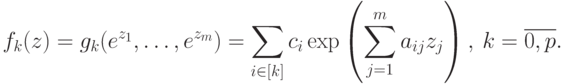 f_k(z)=g_{k}(e^{z_1}, \dots,  e^{z_m}) =
  \sum\limits_{i\in [k]}c_{i}\exp\left(\sum\limits_{j=1}^{m}a_{ij}z_{j}\right),\ k=\overline{0,p}.