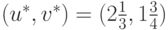 (u^\ast, v^\ast) = (2\frac{1}{3},1 \frac{3}{4})