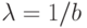 \lambda=1/b