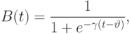 B(t)=\frac{1}{1+e^{-\gamma(t-\vartheta)}},