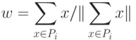 \begin{align*}
w =  \sum_{x \in P_i}x/ \| \sum_{x \in P_i}x \|
\end{align*}
