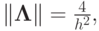 $ \|{\mathbf{\Lambda}}\| = \frac{4}{h^2},   $