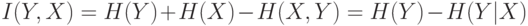 I(Y,X)=H(Y)+H(X)-H(X,Y)=H(Y)-H(Y|X)