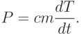 P=cm\dfrac{dT}{dt}.