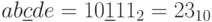 ab\underline{c}de =10\underline{1}11_{2}=23_{10}