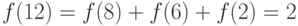 f(12)=f(8) + f(6) + f(2) = 2