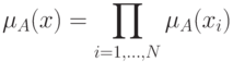 \mu_A(x) = \prod_{i=1,\ldots,N}  \mu_ A(x_i)