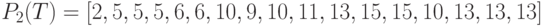 P_{2}
(T)=  [2,5,5,5,6,6,10,9,10,11,13,15,15,10,13,13,13]