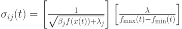 \sigma_{ij}(t)=\left[\frac{1}{\sqrt{\beta_jf(x(t))+\lambda_j}}\right]\left[\frac{\lambda}{f_{\max}(t)-f_{\min}(t)}\right]