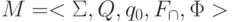 M= <\Sigma , Q, q_{0}, F_{\cap }, \Phi >