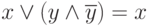 x \vee(y \wedge \overline{y})= x