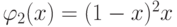 \varphi_2 (x) = (1 - x)^2x