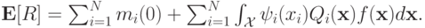 \mathbf E[R]=\sum_{i=1}^Nm_i(0)+\sum_{i=1}^N\int_{\mathcal X}\psi_i(x_i)Q_i(\mathbf x)f(\mathbf x)d\mathbf x.