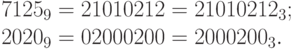 7125_9 = 21 01 02 12 = 21010212_3;\\
2020_9 = 02 00 02 00 = 2000200_3.