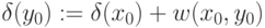 \delta (y_{0} ):=\delta (x_{0} )+w(x_{0},y_{0})