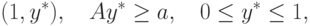 (1, y^\ast),\quad Ay^\ast \ge a,\quad 0 \le y^\ast \le 1,