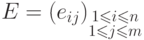 E =(e_{ij})_{\substack{1\leq i\leq n\\ 1\leq j\leq m}}