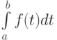 \int\limits_{a}^{b}{f(t)dt}