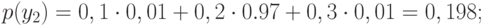 p(y_2)=0,1cdot0,01+0,2cdot0.97+0,3cdot0,01=0,198;